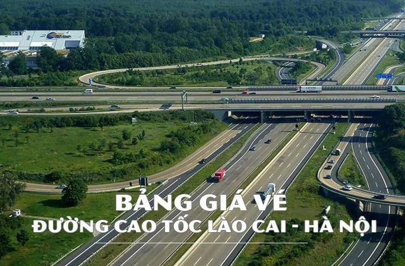 Giá vé cao tốc Hà Nội Lào Cai: Thông tin cập nhật 2023